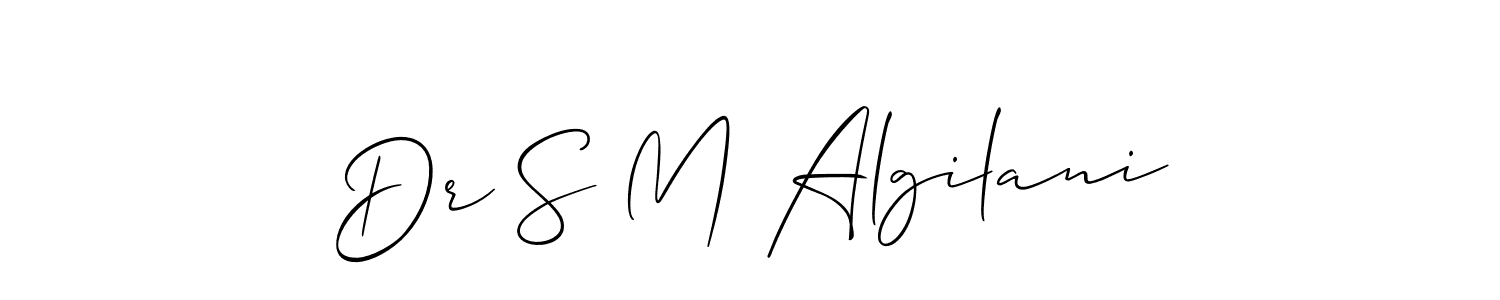 How to make Dr S M Algilani signature? Allison_Script is a professional autograph style. Create handwritten signature for Dr S M Algilani name. Dr S M Algilani signature style 2 images and pictures png