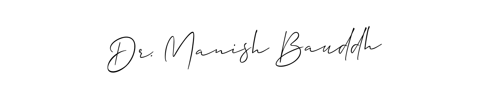 How to make Dr. Manish Bauddh signature? Allison_Script is a professional autograph style. Create handwritten signature for Dr. Manish Bauddh name. Dr. Manish Bauddh signature style 2 images and pictures png