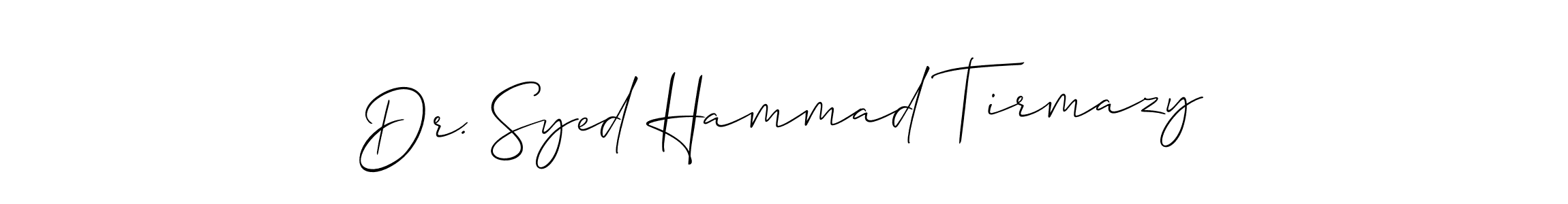 Design your own signature with our free online signature maker. With this signature software, you can create a handwritten (Allison_Script) signature for name Dr. Syed Hammad Tirmazy. Dr. Syed Hammad Tirmazy signature style 2 images and pictures png