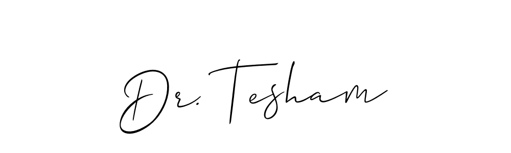 Make a short Dr. Tesham signature style. Manage your documents anywhere anytime using Allison_Script. Create and add eSignatures, submit forms, share and send files easily. Dr. Tesham signature style 2 images and pictures png