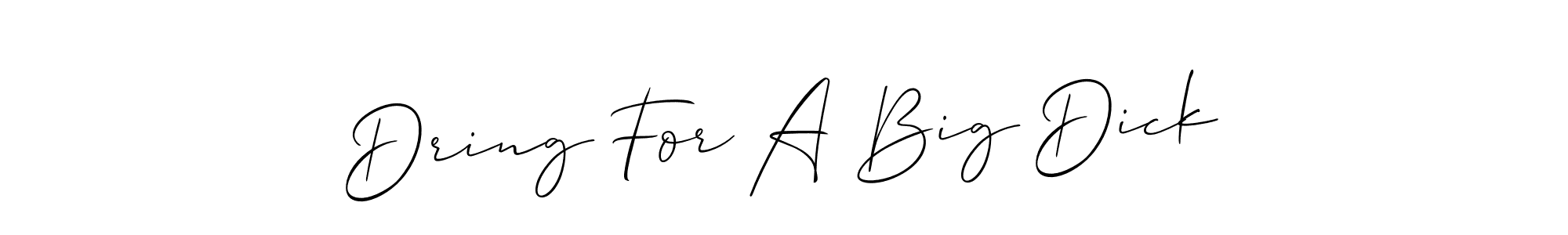 It looks lik you need a new signature style for name Dring For A Big Dick. Design unique handwritten (Allison_Script) signature with our free signature maker in just a few clicks. Dring For A Big Dick signature style 2 images and pictures png