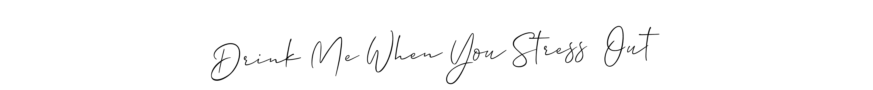 You can use this online signature creator to create a handwritten signature for the name Drink Me When You Stress  Out. This is the best online autograph maker. Drink Me When You Stress  Out signature style 2 images and pictures png