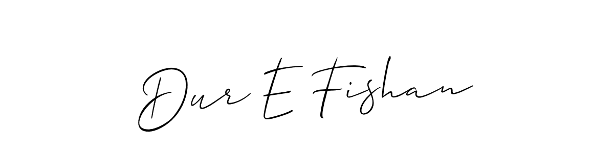 Use a signature maker to create a handwritten signature online. With this signature software, you can design (Allison_Script) your own signature for name Dur E Fishan. Dur E Fishan signature style 2 images and pictures png