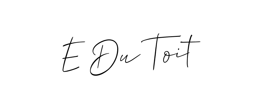 How to make E Du Toit name signature. Use Allison_Script style for creating short signs online. This is the latest handwritten sign. E Du Toit signature style 2 images and pictures png