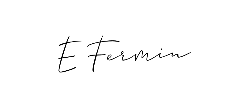 Design your own signature with our free online signature maker. With this signature software, you can create a handwritten (Allison_Script) signature for name E Fermin. E Fermin signature style 2 images and pictures png