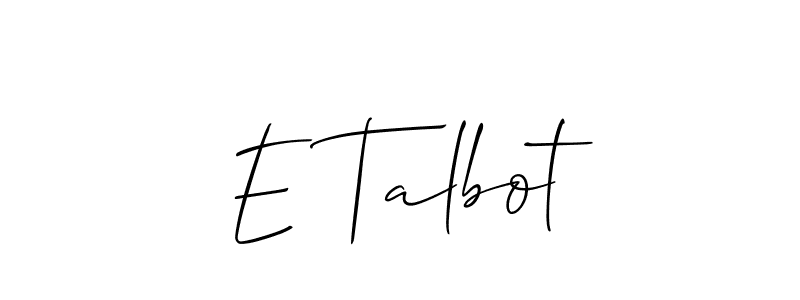 How to make E Talbot signature? Allison_Script is a professional autograph style. Create handwritten signature for E Talbot name. E Talbot signature style 2 images and pictures png