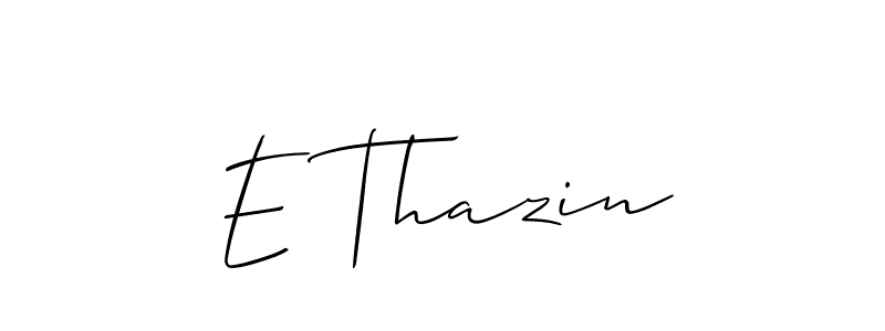You should practise on your own different ways (Allison_Script) to write your name (E Thazin) in signature. don't let someone else do it for you. E Thazin signature style 2 images and pictures png