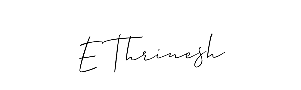 Design your own signature with our free online signature maker. With this signature software, you can create a handwritten (Allison_Script) signature for name E Thrinesh. E Thrinesh signature style 2 images and pictures png