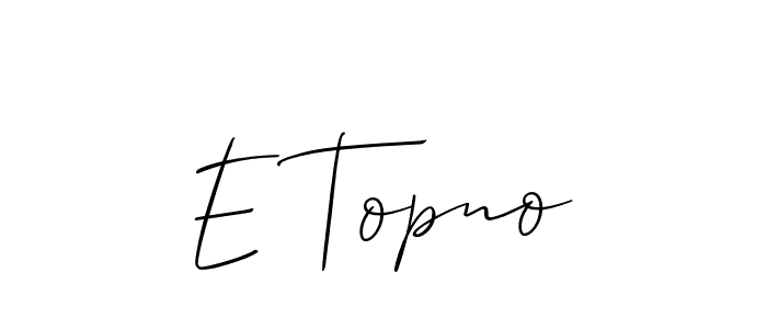 Make a beautiful signature design for name E Topno. Use this online signature maker to create a handwritten signature for free. E Topno signature style 2 images and pictures png