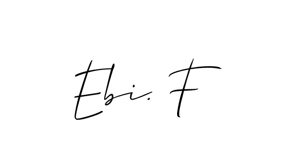 You should practise on your own different ways (Allison_Script) to write your name (Ebi. F) in signature. don't let someone else do it for you. Ebi. F signature style 2 images and pictures png