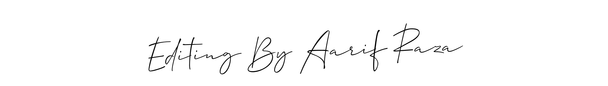 Allison_Script is a professional signature style that is perfect for those who want to add a touch of class to their signature. It is also a great choice for those who want to make their signature more unique. Get Editing By Aarif Raza name to fancy signature for free. Editing By Aarif Raza signature style 2 images and pictures png