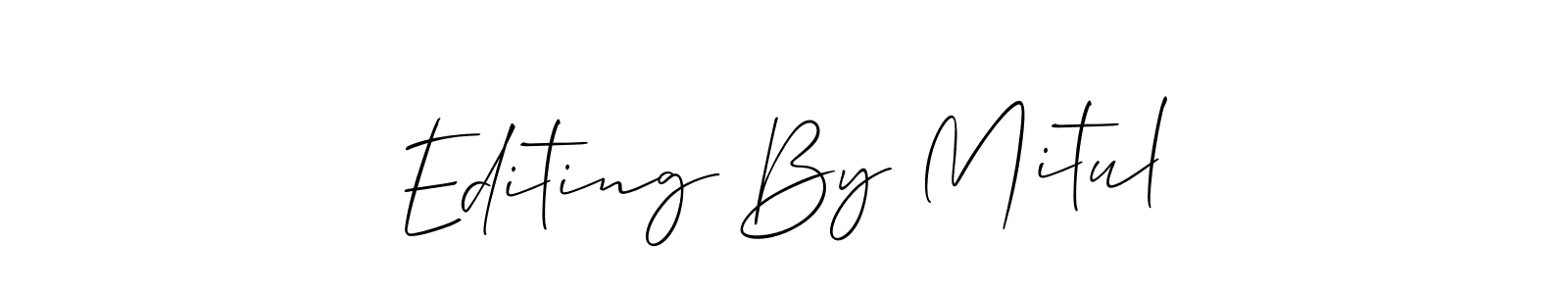 Make a short Editing By Mitul signature style. Manage your documents anywhere anytime using Allison_Script. Create and add eSignatures, submit forms, share and send files easily. Editing By Mitul signature style 2 images and pictures png
