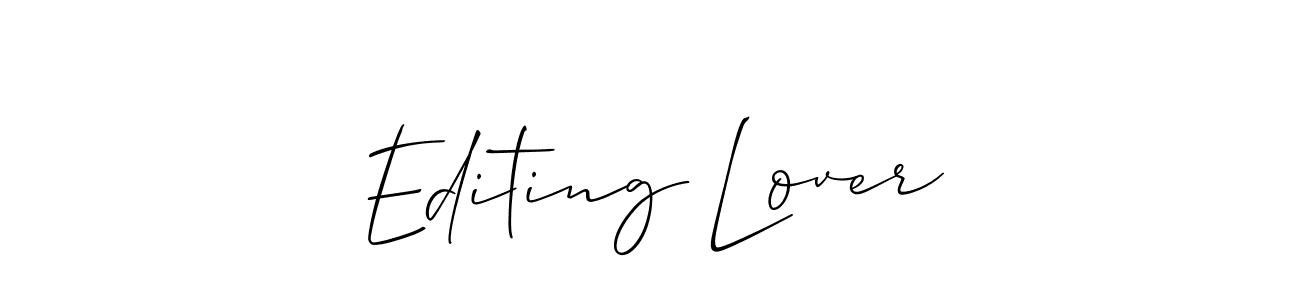You should practise on your own different ways (Allison_Script) to write your name (Editing Lover) in signature. don't let someone else do it for you. Editing Lover signature style 2 images and pictures png
