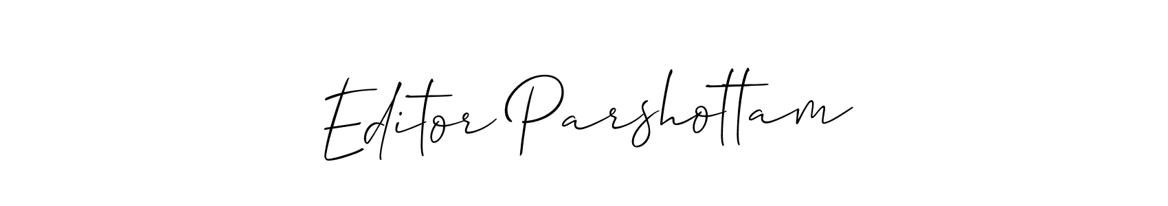 Editor Parshottam stylish signature style. Best Handwritten Sign (Allison_Script) for my name. Handwritten Signature Collection Ideas for my name Editor Parshottam. Editor Parshottam signature style 2 images and pictures png