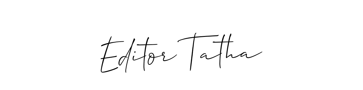 Editor Tatha stylish signature style. Best Handwritten Sign (Allison_Script) for my name. Handwritten Signature Collection Ideas for my name Editor Tatha. Editor Tatha signature style 2 images and pictures png