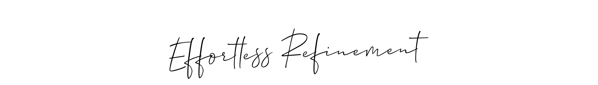 Effortless Refinement stylish signature style. Best Handwritten Sign (Allison_Script) for my name. Handwritten Signature Collection Ideas for my name Effortless Refinement. Effortless Refinement signature style 2 images and pictures png