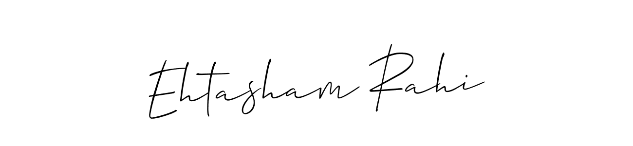 How to make Ehtasham Rahi signature? Allison_Script is a professional autograph style. Create handwritten signature for Ehtasham Rahi name. Ehtasham Rahi signature style 2 images and pictures png