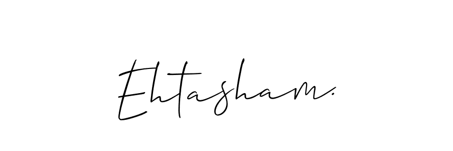 How to make Ehtasham. signature? Allison_Script is a professional autograph style. Create handwritten signature for Ehtasham. name. Ehtasham. signature style 2 images and pictures png