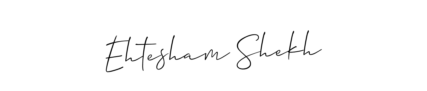 Also we have Ehtesham Shekh name is the best signature style. Create professional handwritten signature collection using Allison_Script autograph style. Ehtesham Shekh signature style 2 images and pictures png