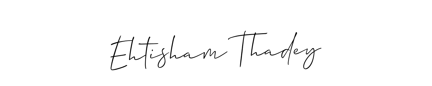 Design your own signature with our free online signature maker. With this signature software, you can create a handwritten (Allison_Script) signature for name Ehtisham Thadey. Ehtisham Thadey signature style 2 images and pictures png