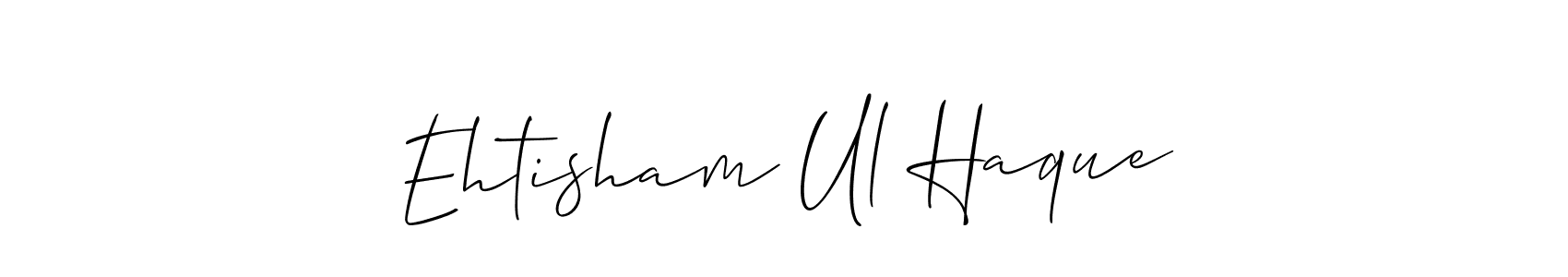 It looks lik you need a new signature style for name Ehtisham Ul Haque. Design unique handwritten (Allison_Script) signature with our free signature maker in just a few clicks. Ehtisham Ul Haque signature style 2 images and pictures png