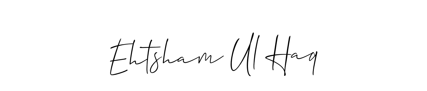 Design your own signature with our free online signature maker. With this signature software, you can create a handwritten (Allison_Script) signature for name Ehtsham Ul Haq. Ehtsham Ul Haq signature style 2 images and pictures png