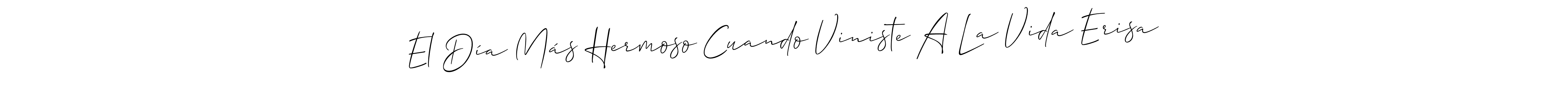 Make a beautiful signature design for name El Día Más Hermoso Cuando Viniste A La Vida Erisa. With this signature (Allison_Script) style, you can create a handwritten signature for free. El Día Más Hermoso Cuando Viniste A La Vida Erisa signature style 2 images and pictures png