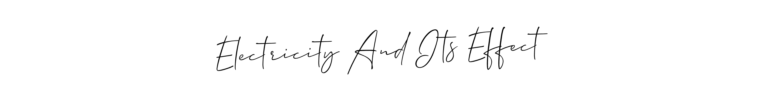 You should practise on your own different ways (Allison_Script) to write your name (Electricity And Its Effect) in signature. don't let someone else do it for you. Electricity And Its Effect signature style 2 images and pictures png