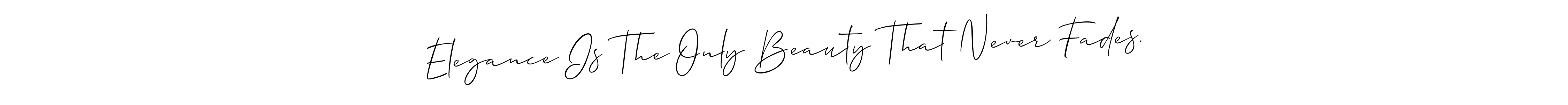 You can use this online signature creator to create a handwritten signature for the name Elegance Is The Only Beauty That Never Fades.. This is the best online autograph maker. Elegance Is The Only Beauty That Never Fades. signature style 2 images and pictures png