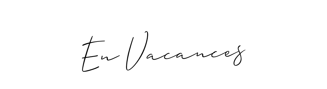 It looks lik you need a new signature style for name En Vacances. Design unique handwritten (Allison_Script) signature with our free signature maker in just a few clicks. En Vacances signature style 2 images and pictures png