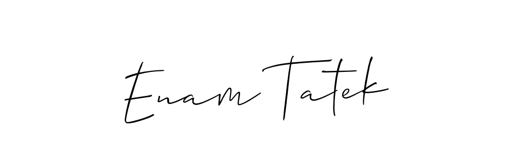Enam Tatek stylish signature style. Best Handwritten Sign (Allison_Script) for my name. Handwritten Signature Collection Ideas for my name Enam Tatek. Enam Tatek signature style 2 images and pictures png