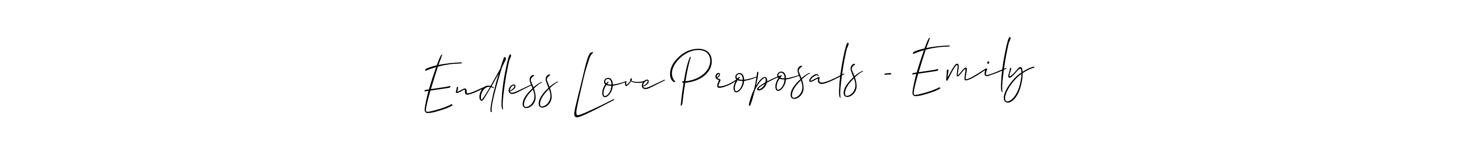 Design your own signature with our free online signature maker. With this signature software, you can create a handwritten (Allison_Script) signature for name Endless Love Proposals - Emily. Endless Love Proposals - Emily signature style 2 images and pictures png