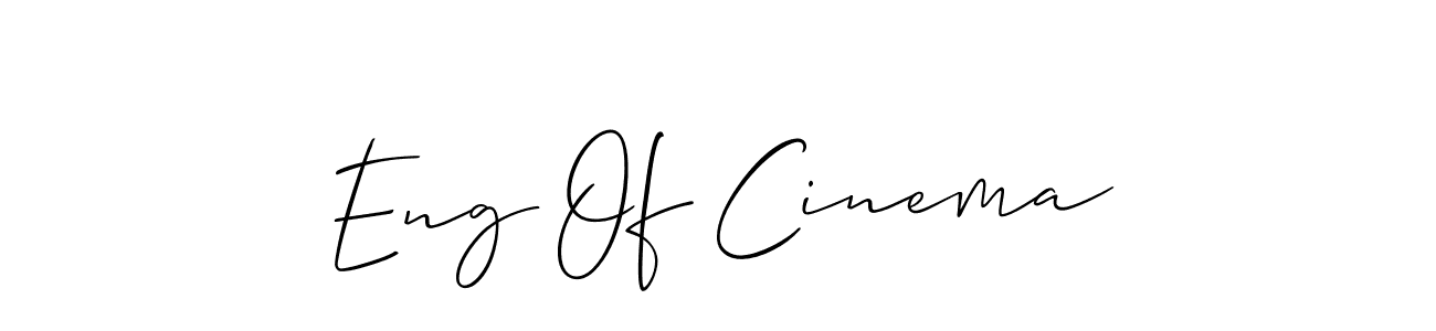 Make a short Eng Of Cinema signature style. Manage your documents anywhere anytime using Allison_Script. Create and add eSignatures, submit forms, share and send files easily. Eng Of Cinema signature style 2 images and pictures png