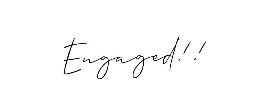 How to make Engaged!! signature? Allison_Script is a professional autograph style. Create handwritten signature for Engaged!! name. Engaged!! signature style 2 images and pictures png