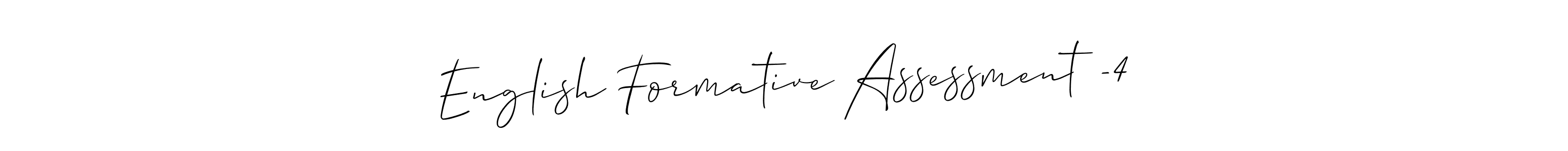 Create a beautiful signature design for name English Formative Assessment -4. With this signature (Allison_Script) fonts, you can make a handwritten signature for free. English Formative Assessment -4 signature style 2 images and pictures png