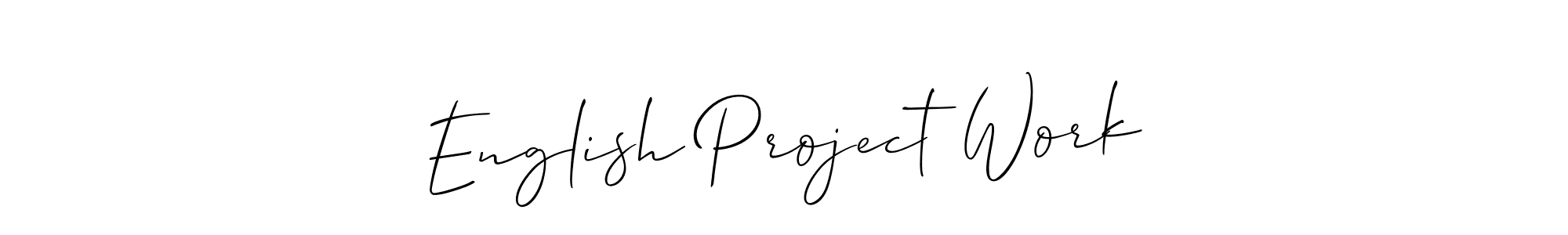 You should practise on your own different ways (Allison_Script) to write your name (English Project Work) in signature. don't let someone else do it for you. English Project Work signature style 2 images and pictures png