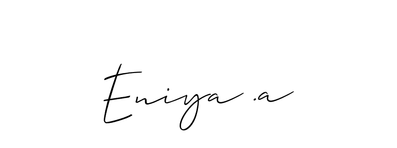 You should practise on your own different ways (Allison_Script) to write your name (Eniya .a) in signature. don't let someone else do it for you. Eniya .a signature style 2 images and pictures png