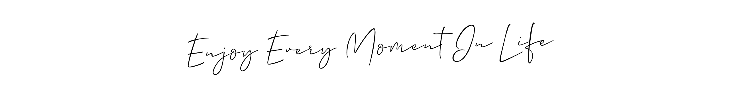 How to make Enjoy Every Moment In Life signature? Allison_Script is a professional autograph style. Create handwritten signature for Enjoy Every Moment In Life name. Enjoy Every Moment In Life signature style 2 images and pictures png