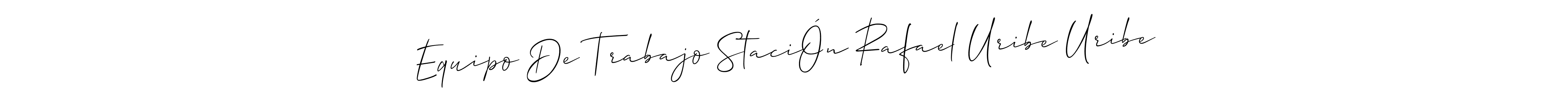 Best and Professional Signature Style for Equipo De Trabajo StaciÓn Rafael Uribe Uribe. Allison_Script Best Signature Style Collection. Equipo De Trabajo StaciÓn Rafael Uribe Uribe signature style 2 images and pictures png
