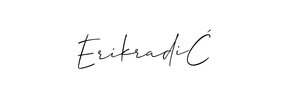 ErikradiĆ stylish signature style. Best Handwritten Sign (Allison_Script) for my name. Handwritten Signature Collection Ideas for my name ErikradiĆ. ErikradiĆ signature style 2 images and pictures png