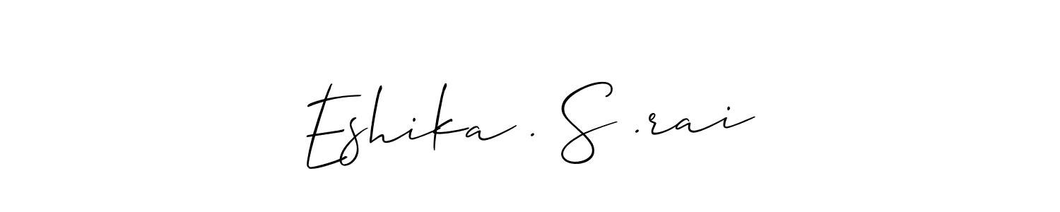 Once you've used our free online signature maker to create your best signature Allison_Script style, it's time to enjoy all of the benefits that Eshika . S .rai name signing documents. Eshika . S .rai signature style 2 images and pictures png