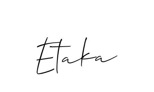 Also we have Etaka name is the best signature style. Create professional handwritten signature collection using Allison_Script autograph style. Etaka signature style 2 images and pictures png