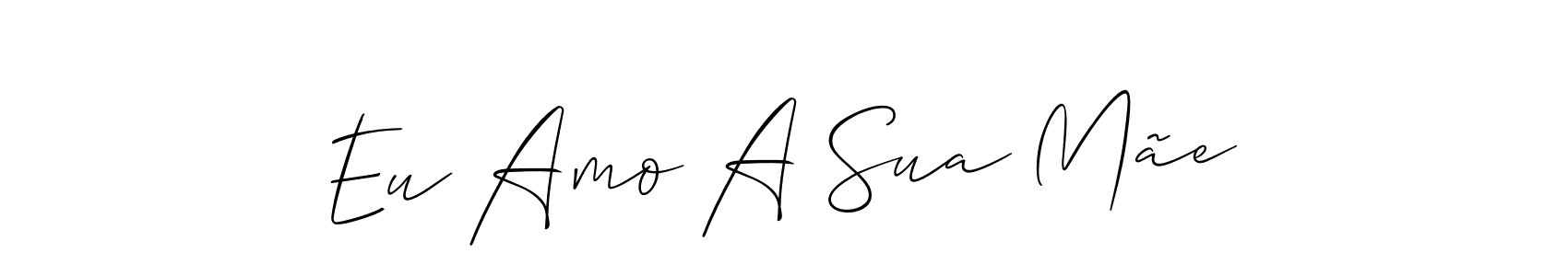 Eu Amo A Sua Mãe stylish signature style. Best Handwritten Sign (Allison_Script) for my name. Handwritten Signature Collection Ideas for my name Eu Amo A Sua Mãe. Eu Amo A Sua Mãe signature style 2 images and pictures png