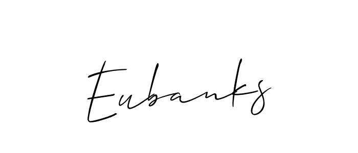 How to make Eubanks name signature. Use Allison_Script style for creating short signs online. This is the latest handwritten sign. Eubanks signature style 2 images and pictures png