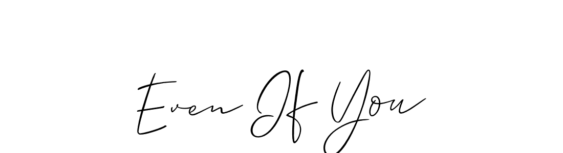 Make a beautiful signature design for name Even If You. Use this online signature maker to create a handwritten signature for free. Even If You signature style 2 images and pictures png