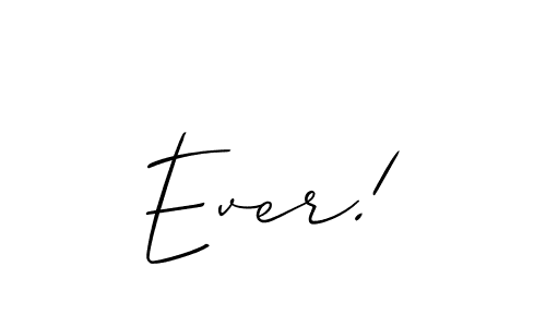 Make a short Ever! signature style. Manage your documents anywhere anytime using Allison_Script. Create and add eSignatures, submit forms, share and send files easily. Ever! signature style 2 images and pictures png