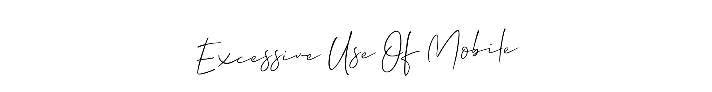 Create a beautiful signature design for name Excessive Use Of Mobile. With this signature (Allison_Script) fonts, you can make a handwritten signature for free. Excessive Use Of Mobile signature style 2 images and pictures png