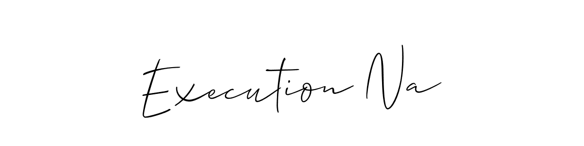 You should practise on your own different ways (Allison_Script) to write your name (Execution Na) in signature. don't let someone else do it for you. Execution Na signature style 2 images and pictures png