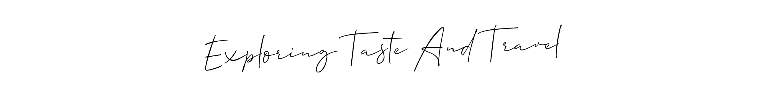 Also we have Exploring Taste And Travel name is the best signature style. Create professional handwritten signature collection using Allison_Script autograph style. Exploring Taste And Travel signature style 2 images and pictures png