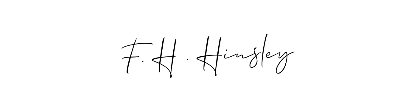 Make a short F. H . Hinsley signature style. Manage your documents anywhere anytime using Allison_Script. Create and add eSignatures, submit forms, share and send files easily. F. H . Hinsley signature style 2 images and pictures png